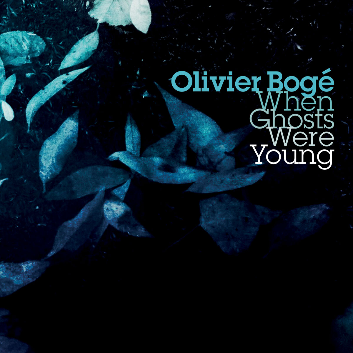 Olivier Bogé « When Ghosts Were Young »